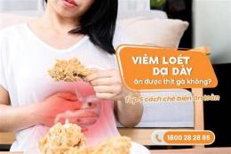ảnh chụp màn hình viêm dạ dày có ăn được thịt gà không