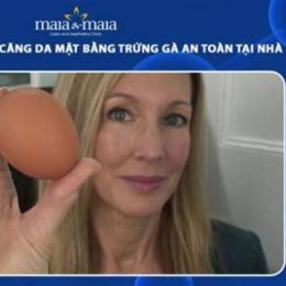 cách làm căng da mặt bằng trứng gà