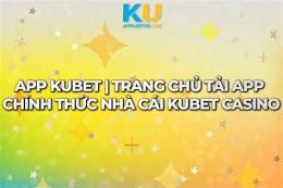 giao diện app kubet có đá gà không