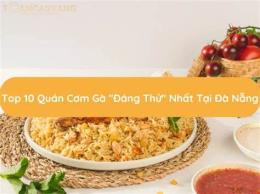 hướng dẫn sử dụng cơm gà đà nẵng chỗ nào ngon