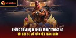 tính năng nổi bật c3 đá gà trực tiếp